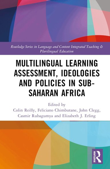 Colin Reilly, Feliciano Chimbutane, John Clegg, Casmir Rubagumya, Elizabeth J. Erling - Multilingual Learning: Assessment, Ideologies and Policies in Sub-Saharan Africa, Inbunden