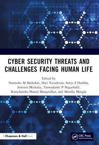 Narendra M Shekokar, Hari Vasudevan, Surya S Durbha, Antonis Michalas, Tatwadarshi P Nagarhalli, Ramchandra Sharad Mangrulkar, Monika Mangla - Cyber Security Threats and Challenges Facing Human Life, Häftad
