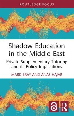 Mark Bray, Anas Hajar, China) Bray, Mark (East China Normal University, Kazakhstan) Hajar, Anas (Nazarbayev University - Shadow Education in the Middle East, Häftad