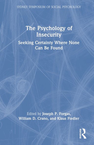 Joseph P. Forgas, William D. Crano, Klaus Fiedler - Psychology of Insecurity, Inbunden
