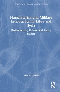 bokomslag Humanitarian and Military Intervention in Libya and Syria