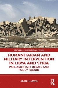 bokomslag Humanitarian and Military Intervention in Libya and Syria