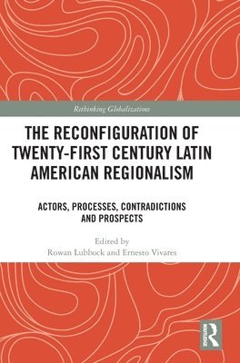 bokomslag The Reconfiguration of Twenty-first Century Latin American Regionalism