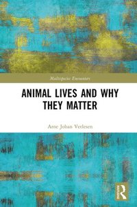 bokomslag Animal Lives and Why They Matter