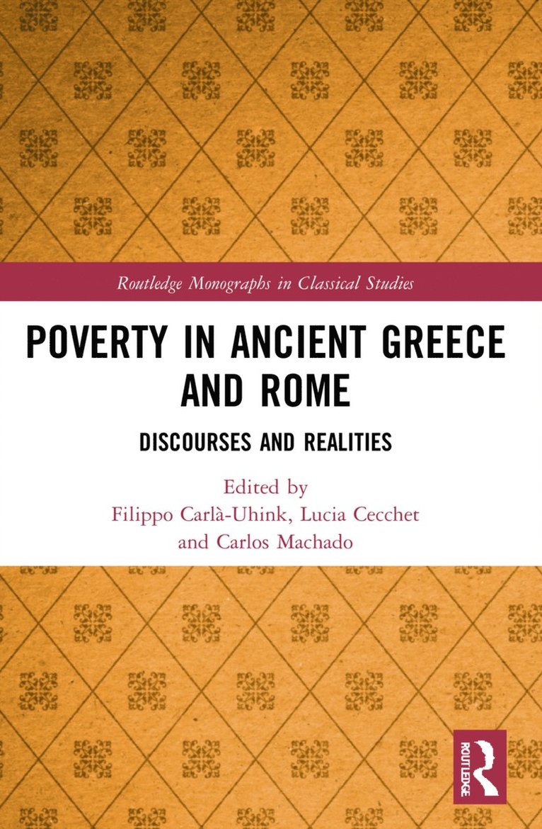 Filippo Carlà-Uhink, Lucia Cecchet, Carlos Machado, Germany.) Carla-Uhink, Filippo (University of Potsdam, Italy) Cecchet, Lucia (University of Milan, United Kingdom.) Machado, Carlos (University of St. Andrews - Poverty in Ancient Greece and Rome, Häftad