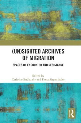 bokomslag (Un)sighted Archives of Migration