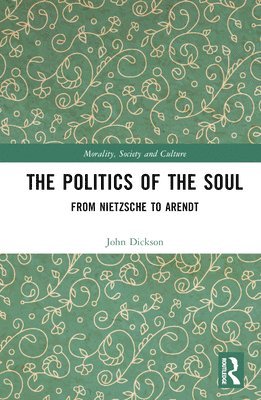 John Dickson, Australia) Dickson, John (Latrobe University - Politics of the Soul, Inbunden