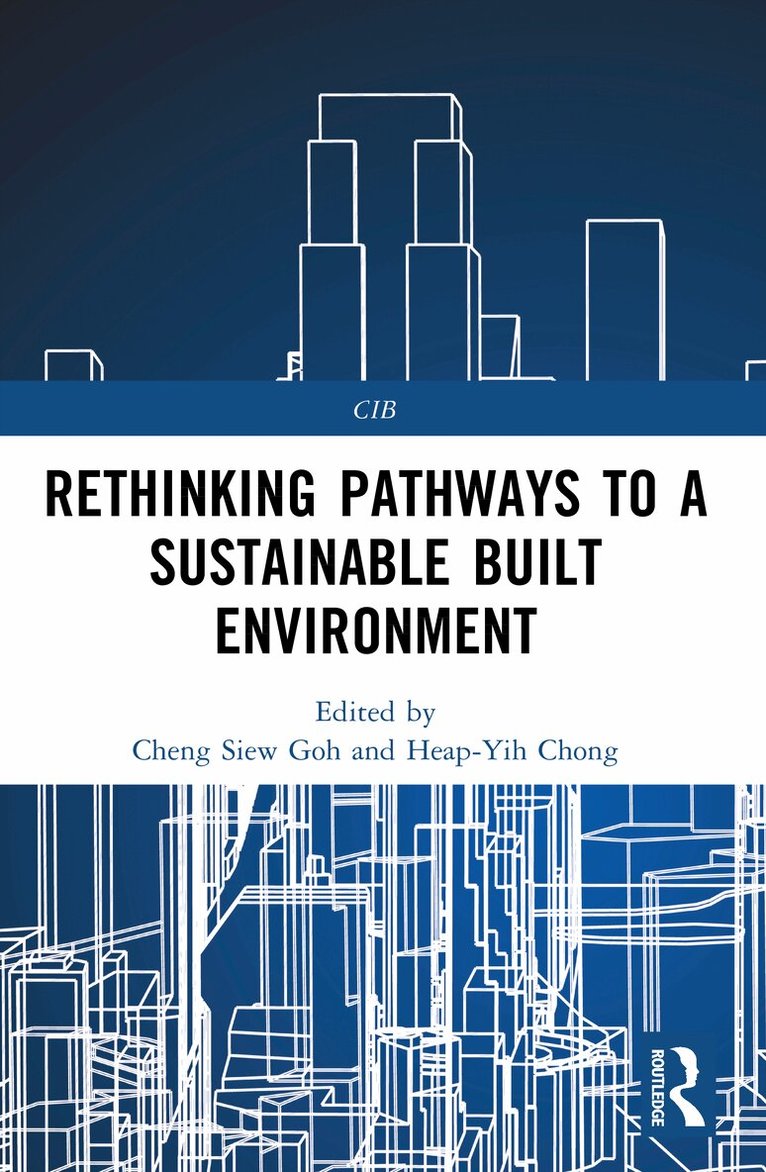 Cheng Siew Goh, Heap-Yih Chong - Rethinking Pathways to a Sustainable Built Environment, Häftad