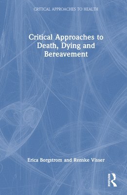 Critical Approaches to Death, Dying and Bereavement 1