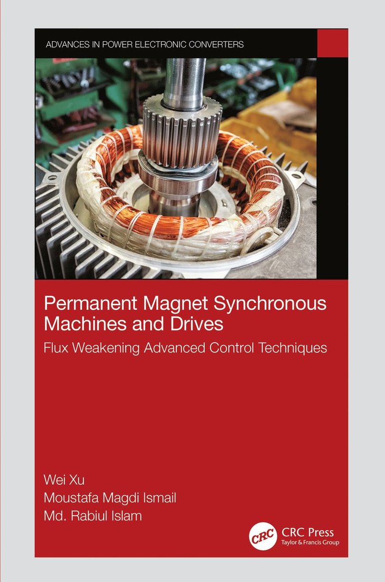 Wei Xu, Moustafa Magdi Ismail, Md. Rabiul Islam, China) Xu, Wei (HUST, Minya) Ismail, Moustafa Magdi (Minia University, Australia) Islam, Md. Rabiul (University of Wollongong - Permanent Magnet Synchronous Machines and Drives, Inbunden