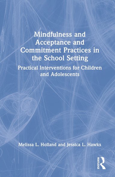 bokomslag Mindfulness and Acceptance and Commitment Practices in the School Setting