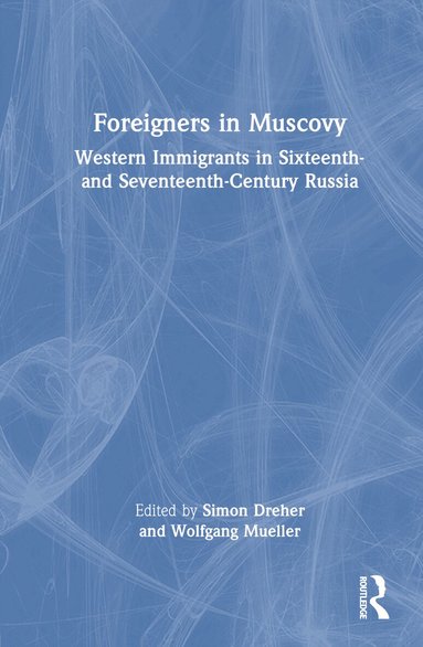 Simon Dreher, Wolfgang Mueller - Foreigners in Muscovy, Inbunden