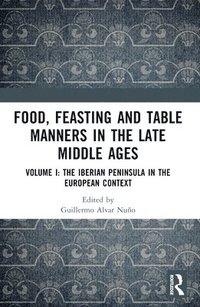 bokomslag Food, Feasting and Table Manners in the Late Middle Ages