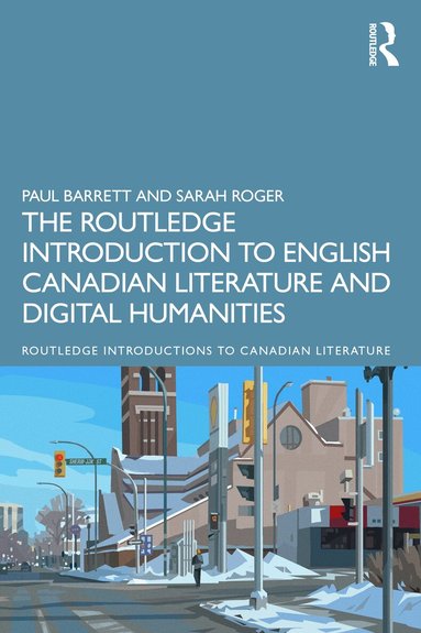Paul Barrett, Sarah Roger - Routledge Introduction to English Canadian Literature and Digital Humanities, Häftad