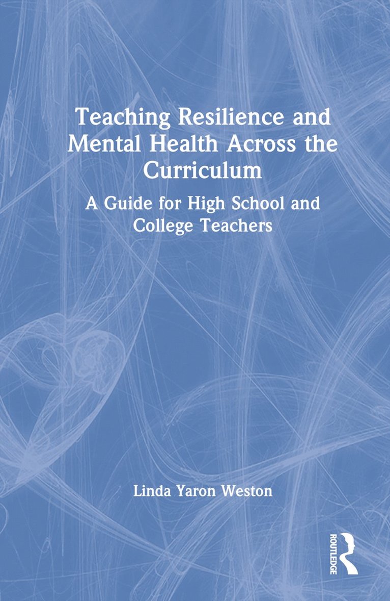 Linda Yaron Weston - Teaching Resilience and Mental Health Across the Curriculum, Inbunden