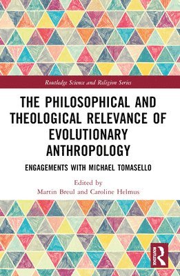 bokomslag The Philosophical and Theological Relevance of Evolutionary Anthropology