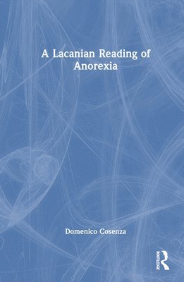 Domenico Cosenza - Lacanian Reading of Anorexia, Inbunden