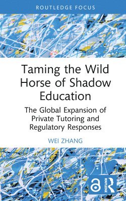 bokomslag Taming the Wild Horse of Shadow Education