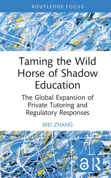 bokomslag Taming the Wild Horse of Shadow Education