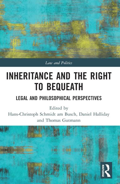 Hans-Christoph Schmidt am Busch, Daniel Halliday, Thomas Gutmann - Inheritance and the Right to Bequeath, Häftad