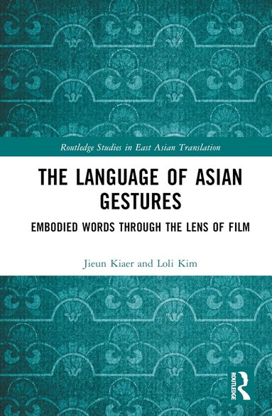 Jieun Kiaer, Loli Kim - Language of Asian Gestures, Inbunden