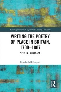 bokomslag Writing the Poetry of Place in Britain, 17001807