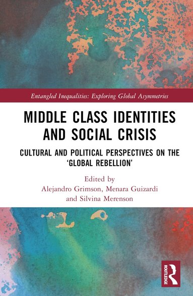 Alejandro Grimson, Menara Guizardi, Silvina Merenson - Middle Class Identities and Social Crisis, Inbunden