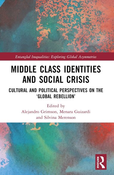 Alejandro Grimson, Menara Guizardi, Silvina Merenson - Middle Class Identities and Social Crisis, Häftad