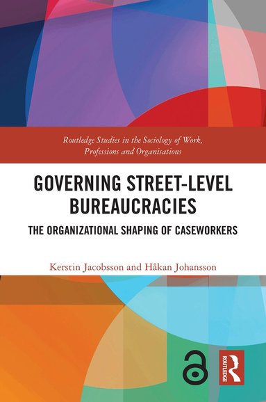 Kerstin Jacobsson, Håkan Johansson - Governing Street-Level Bureaucracies, Inbunden