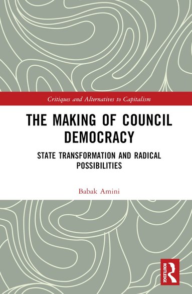 Babak Amini - Making of Council Democracy, Inbunden