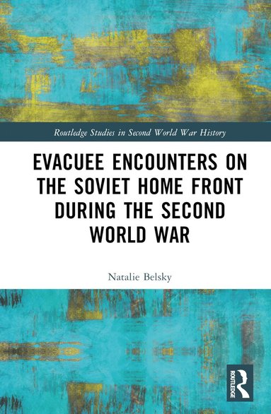 bokomslag Evacuee Encounters on the Soviet Home Front During the Second World War
