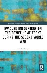 bokomslag Evacuee Encounters on the Soviet Home Front During the Second World War