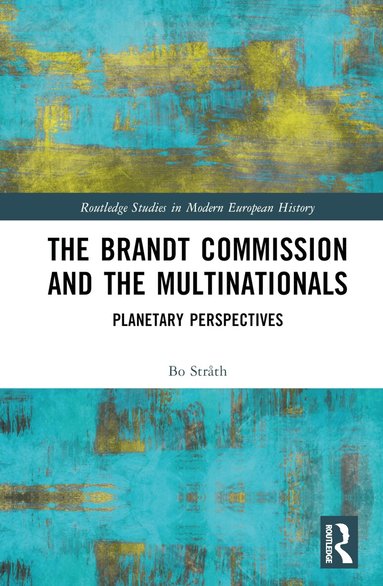 Bo Stråth - Brandt Commission and the Multinationals, Inbunden