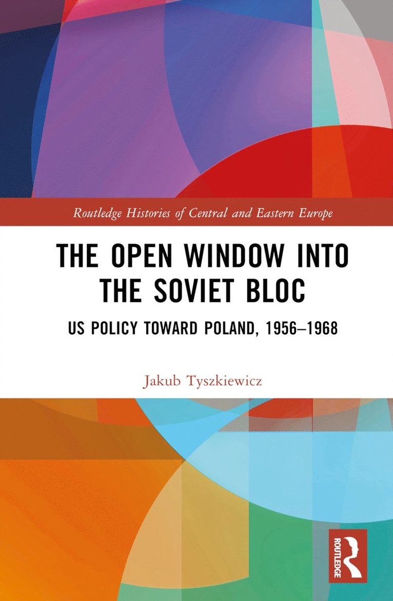Jakub Tyszkiewicz, Poland) Tyszkiewicz, Jakub (University of Wroclaw - Open Window into the Soviet Bloc, Inbunden