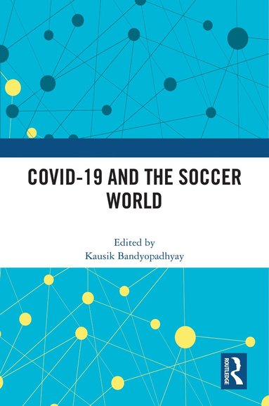Kausik Bandyopadhyay - COVID-19 and the Soccer World, Häftad