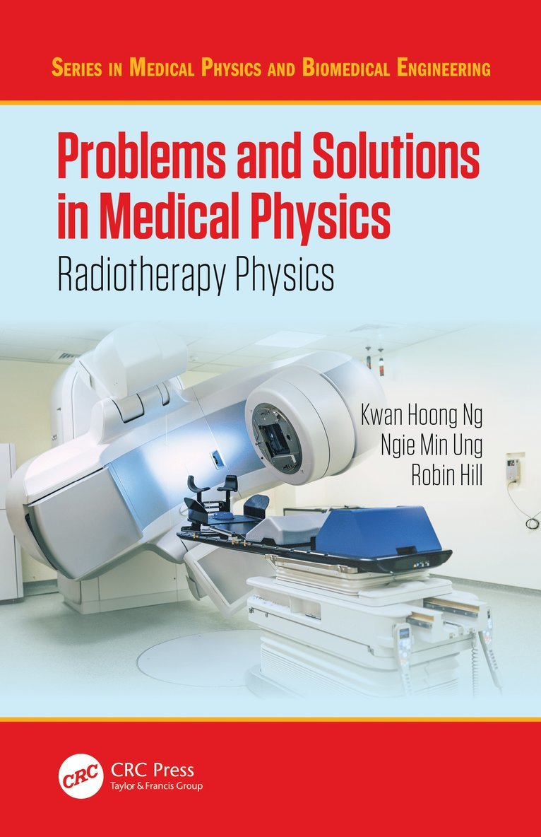 Kwan-Hoong Ng, Robin Hill, Ngie Min Ung, Malaysia) Ng, Kwan-Hoong (University of Malaya, Kuala Lumpur, Malaysia) Ung, Ngie Min (University of Malaya, Kuala Lumpur - Problems and Solutions in Medical Physics, Häftad