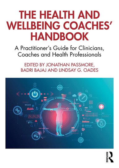 Jonathan Passmore, Badri Bajaj, Lindsay G. Oades - Health and Wellbeing Coaches' Handbook, Häftad