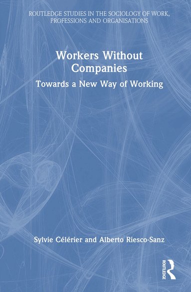 Sylvie Célérier, Alberto Riesco-Sanz - Workers Without Companies, Inbunden