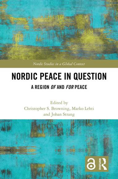 Christopher S. Browning, Marko Lehti, Johan Strang - Nordic Peace in Question, Inbunden