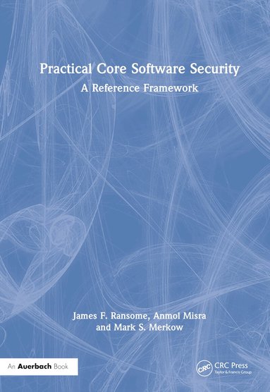 James F. Ransome, Anmol Misra, Mark S. Merkow - Practical Core Software Security, Inbunden