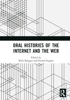Niels Brügger, Gerard Goggin, Denmark) Brugger, Niels (Aarhus University, Singapore) Goggin, Gerard (Nanyang Technological University - Oral Histories of the Internet and the Web, Inbunden