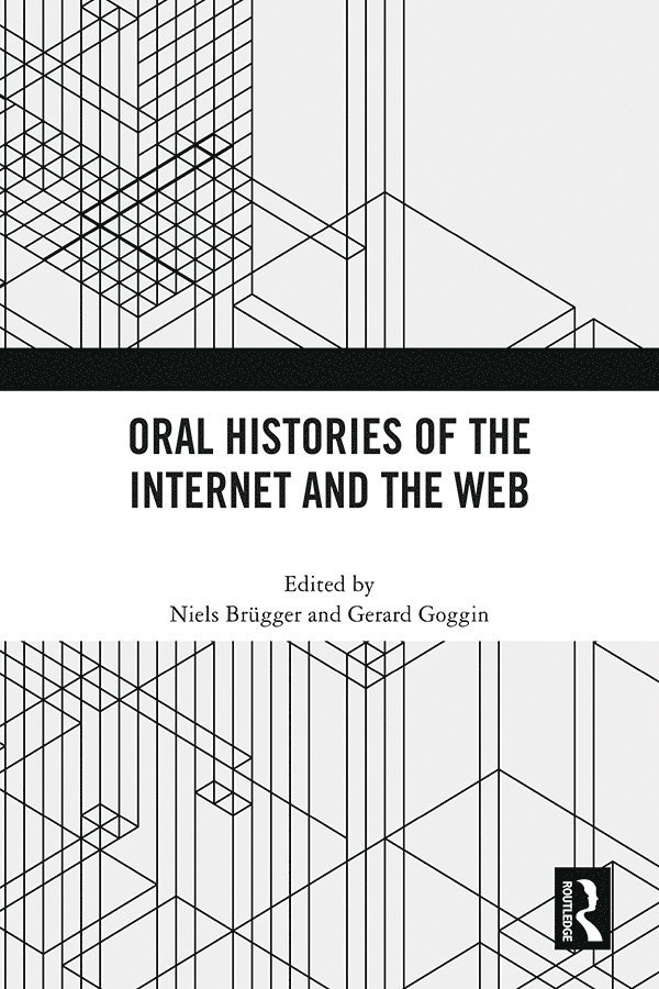 Niels Brügger, Gerard Goggin, Denmark) Brugger, Niels (Aarhus University, Singapore) Goggin, Gerard (Nanyang Technological University - Oral Histories of the Internet and the Web, Häftad