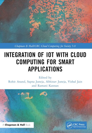 Rohit Anand, Sapna Juneja, Abhinav Juneja, Vishal Jain, Ramani Kannan - Integration of IoT with Cloud Computing for Smart Applications, Häftad