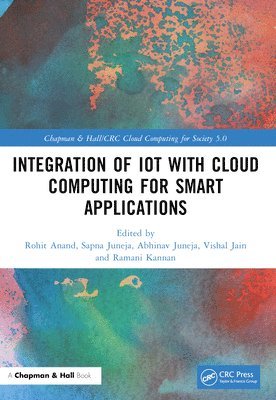 Rohit Anand, Sapna Juneja, Abhinav Juneja, Vishal Jain, Ramani Kannan, Sonepat) Juneja, Sapna (B.M. Inst. of Eng. and Tech., Sonepat) Juneja, Abhinav (B.M. Inst. of Eng. and Tech., India) Jain, Vishal (Sharda University, Greater Noida, Malaysia) Kannan, Ramani (Universiti Teknologi PETRONAS - Integration of IoT with Cloud Computing for Smart Applications, Häftad