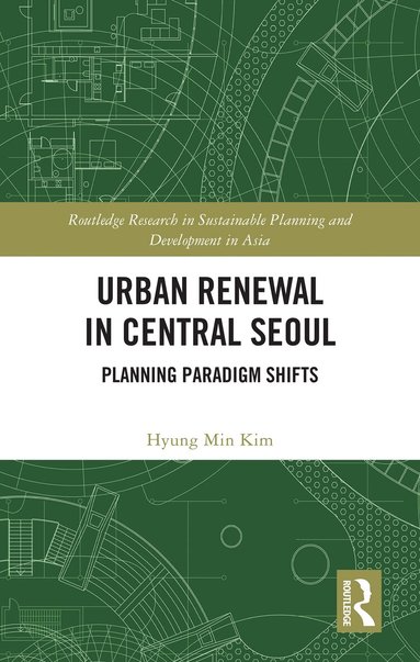 Hyung Min Kim - Urban Renewal in Central Seoul, Inbunden