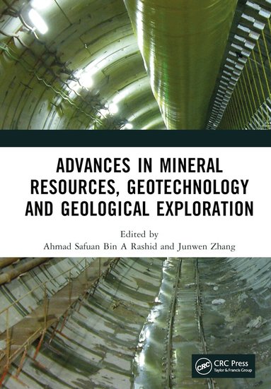 Ahmad Safuan Bin A Rashid, Junwen Zhang - Advances in Mineral Resources, Geotechnology and Geological Exploration, Inbunden