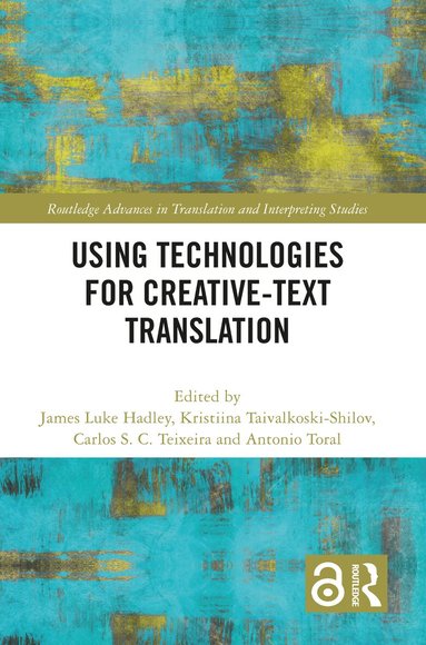 James Luke Hadley, Kristiina Taivalkoski-Shilov, Carlos S. C. Teixeira, Antonio Toral - Using Technologies for Creative-Text Translation, Häftad