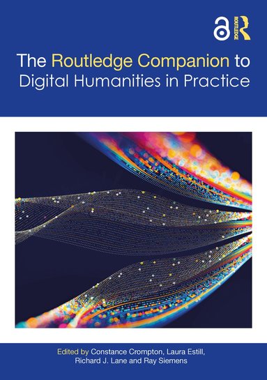 Constance Crompton, Laura Estill, Richard J. Lane, Ray Siemens - Companion to Digital Humanities in Practice, Inbunden