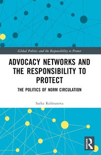bokomslag Advocacy Networks and the Responsibility to Protect