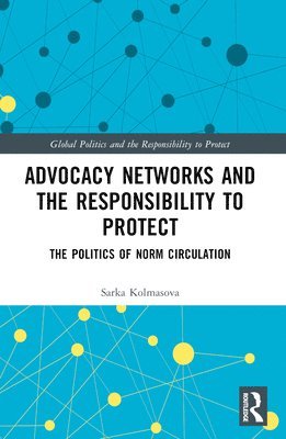 Advocacy Networks and the Responsibility to Protect 1